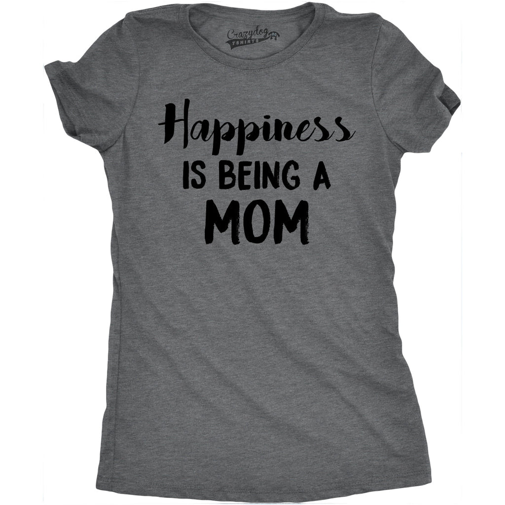 Happiness is Being a Mom Women's T Shirt