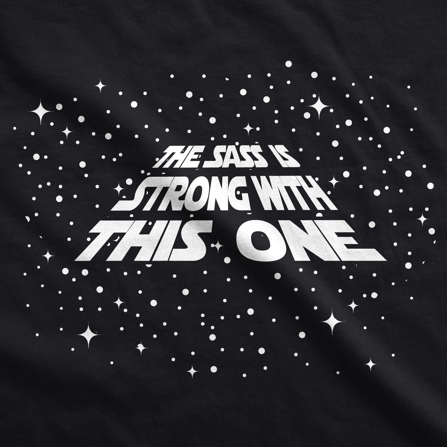 The Sass Is Strong With This One Women's T Shirt