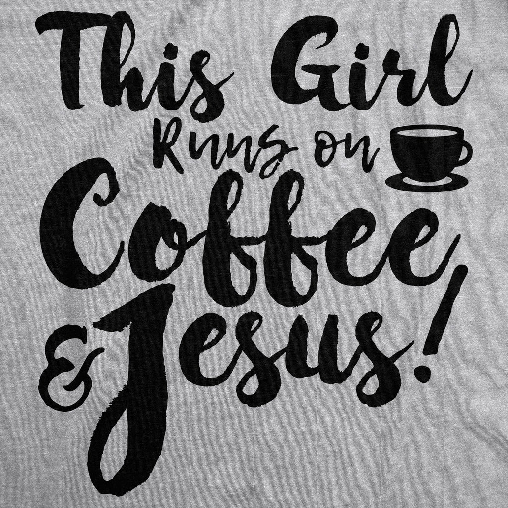 This Girl Runs Off Coffee And Jesus Women's T Shirt
