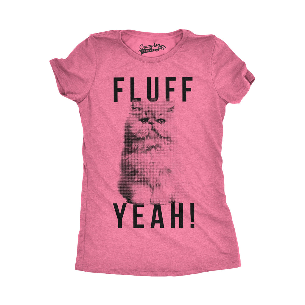 Fluff Yeah Women's T Shirt