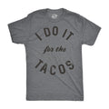 I Do It For The Tacos Men's T Shirt