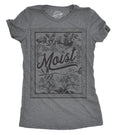 Moist Women's T Shirt