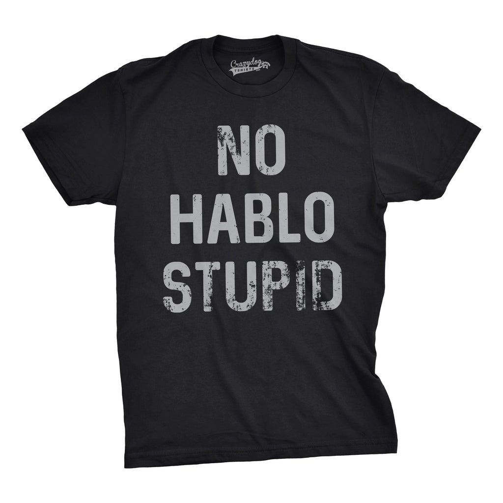 No Hablo Stupid Men's T Shirt