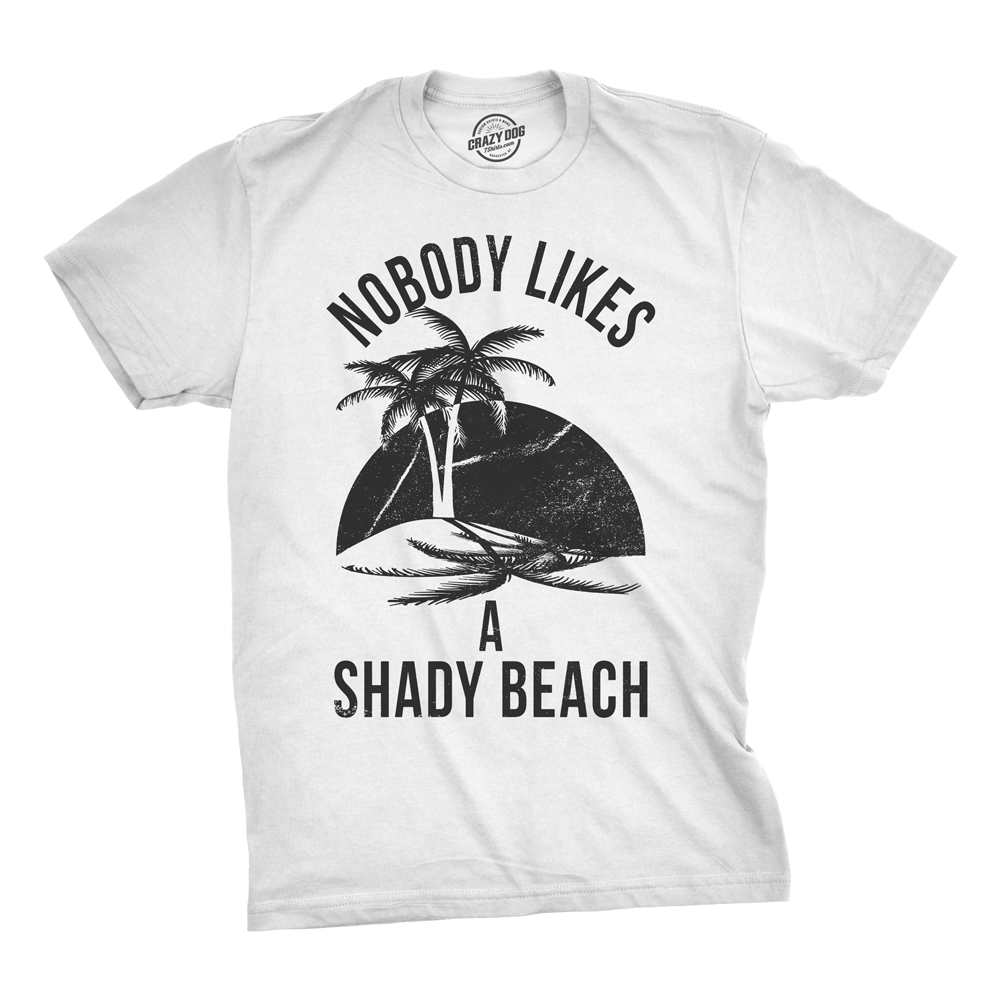 Nobody Likes A Shady Beach Men's T Shirt