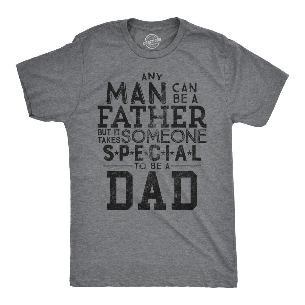 It Takes Someone Special To Be A Dad Men's T Shirt