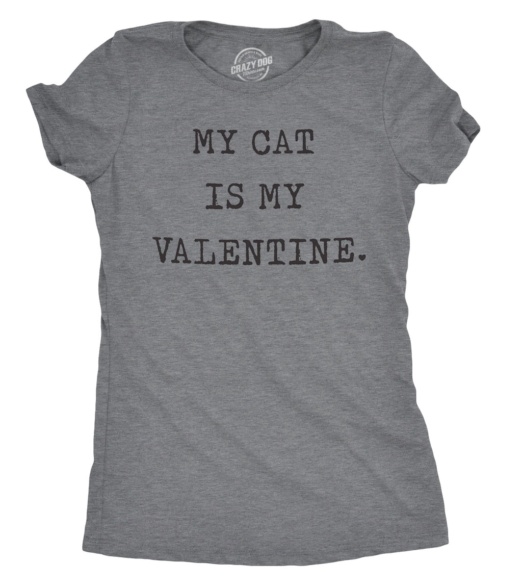 My Cat Is My Valentine Women's T Shirt