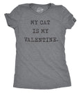 My Cat Is My Valentine Women's T Shirt