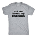 Ask Me About My Unicorn Men's T Shirt