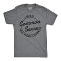 I Wish Common Sense Was More Common Men's T Shirt