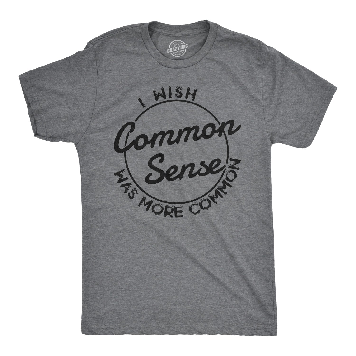 I Wish Common Sense Was More Common Men's T Shirt