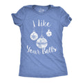 I Like Your Balls Women's T Shirt