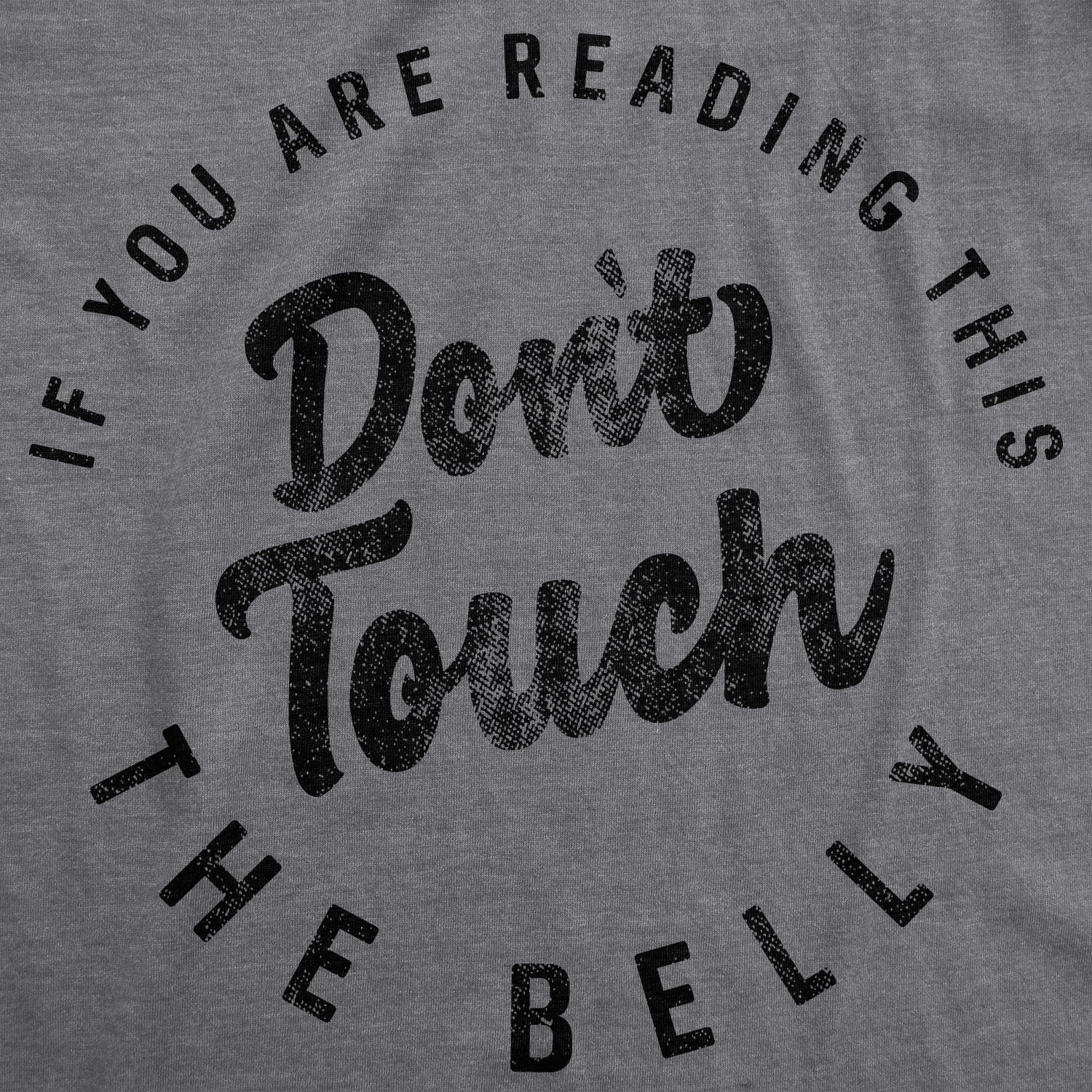 If You Are Reading This Don’t Touch The Bump Maternity T Shirt