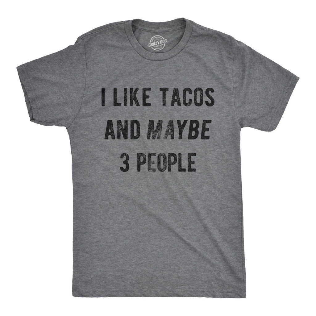 I Like Tacos And Maybe 3 People Men's T Shirt