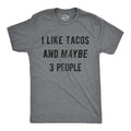 I Like Tacos And Maybe 3 People Men's T Shirt