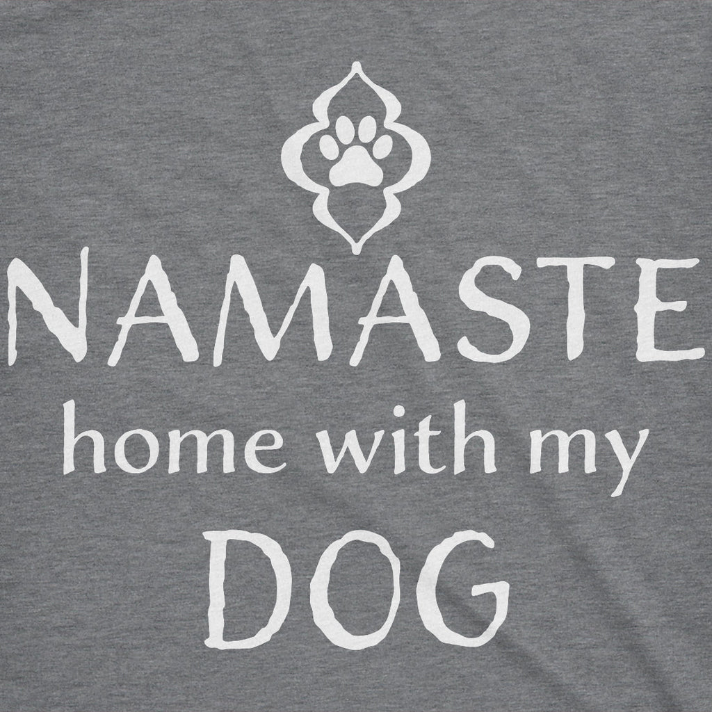 Namaste Home With My Dog Women's T Shirt