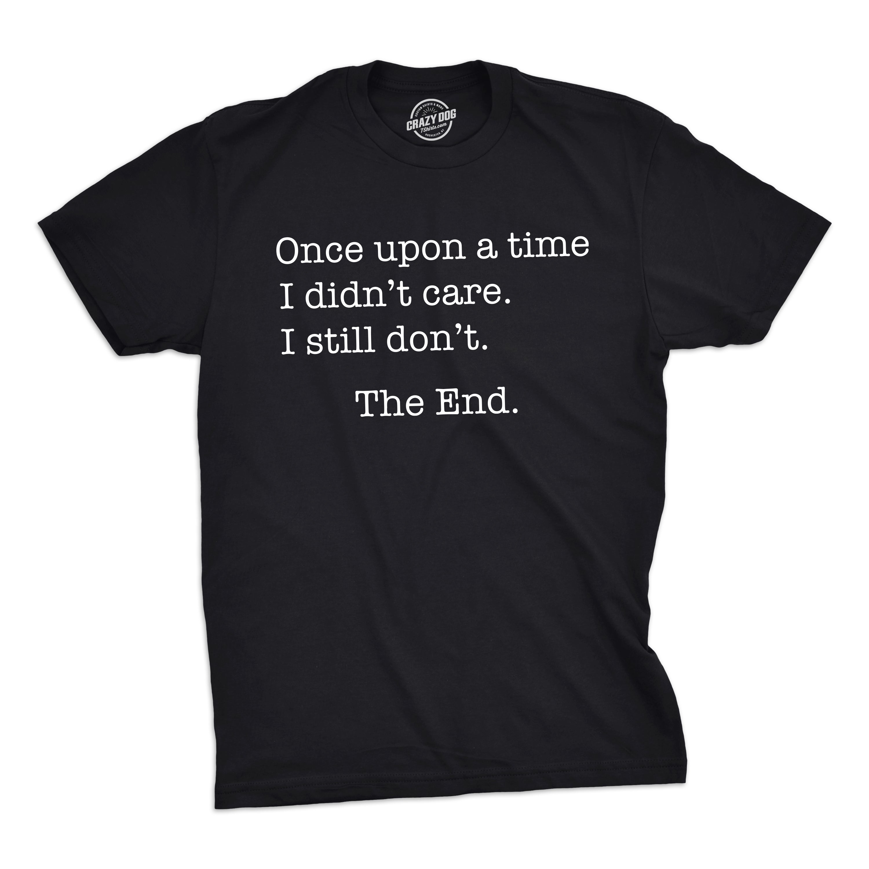 Once Upon A Time I Didn't Care Men's T Shirt