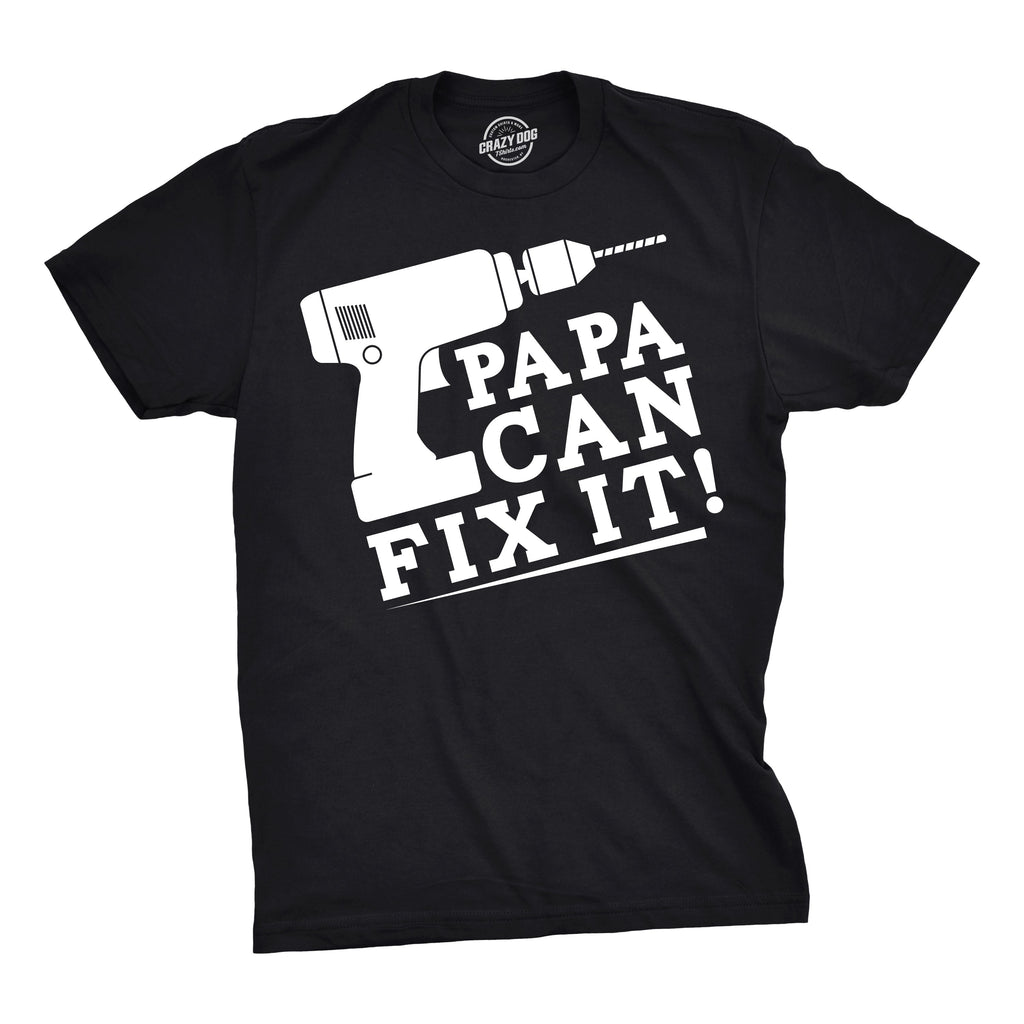 Papa Can Fix It Men's T Shirt