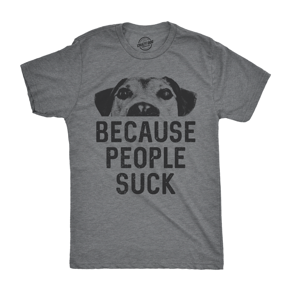 Dogs Because People Suck Men's T Shirt