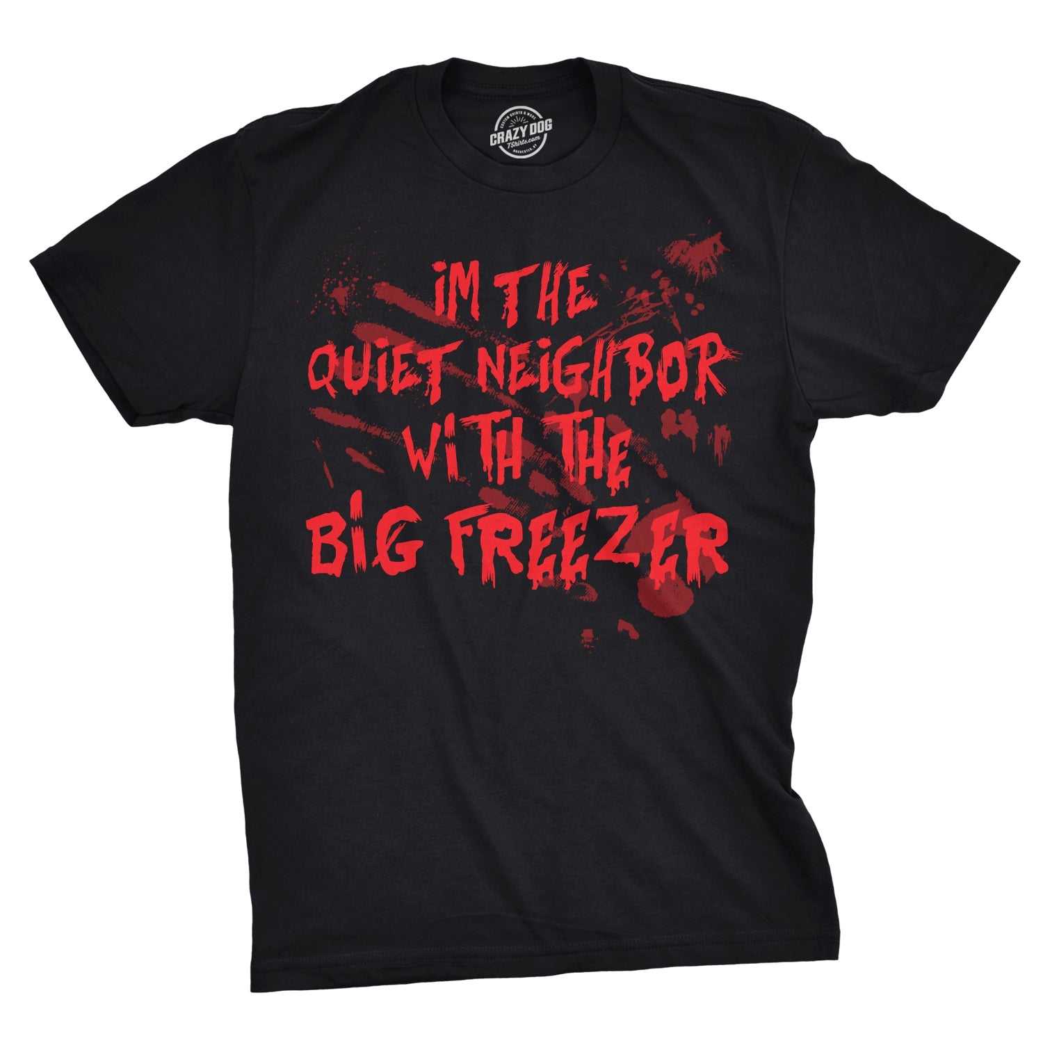 I'm The Quiet Neighbor With The Big Freezer Men's T Shirt
