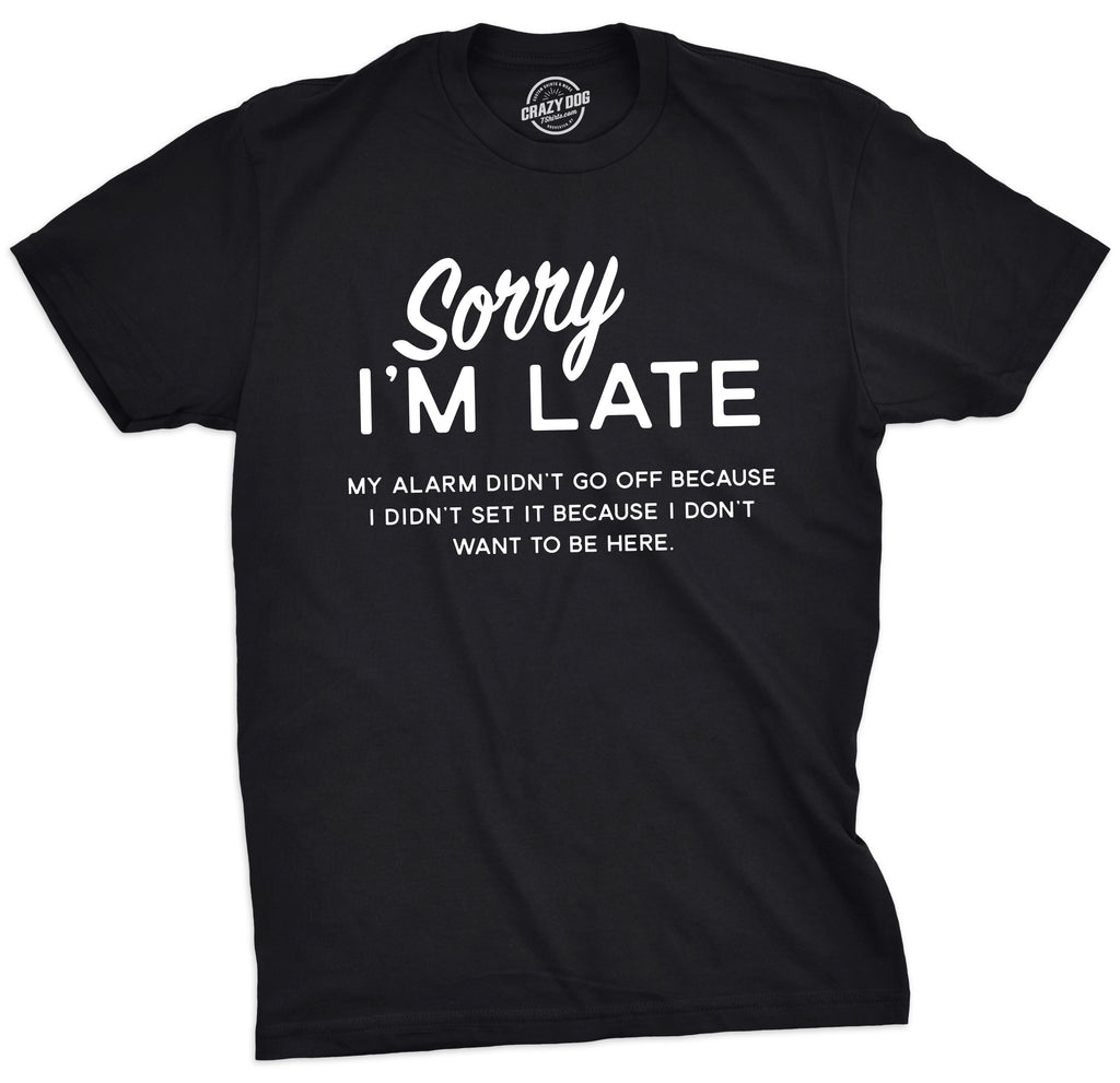 Sorry I'm Late Men's T Shirt