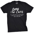 Sorry I'm Late Men's T Shirt