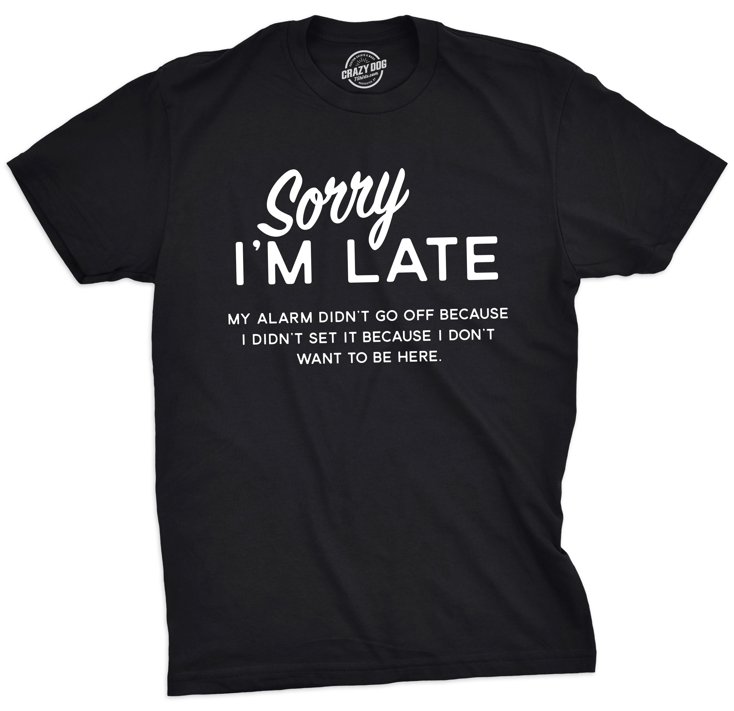 Sorry I'm Late Men's T Shirt