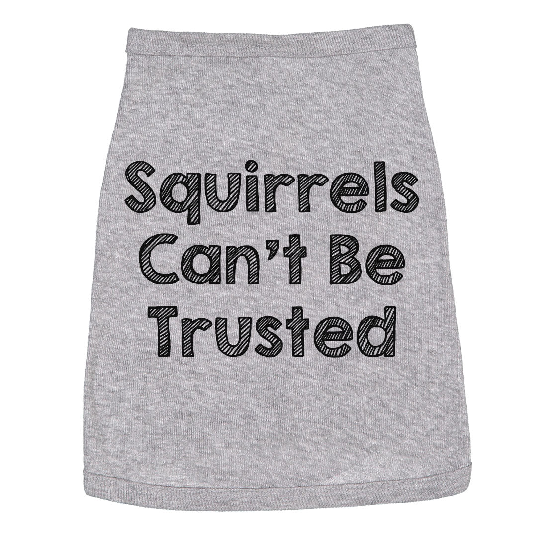 Squirrels Cant Be Trusted Dog Shirt