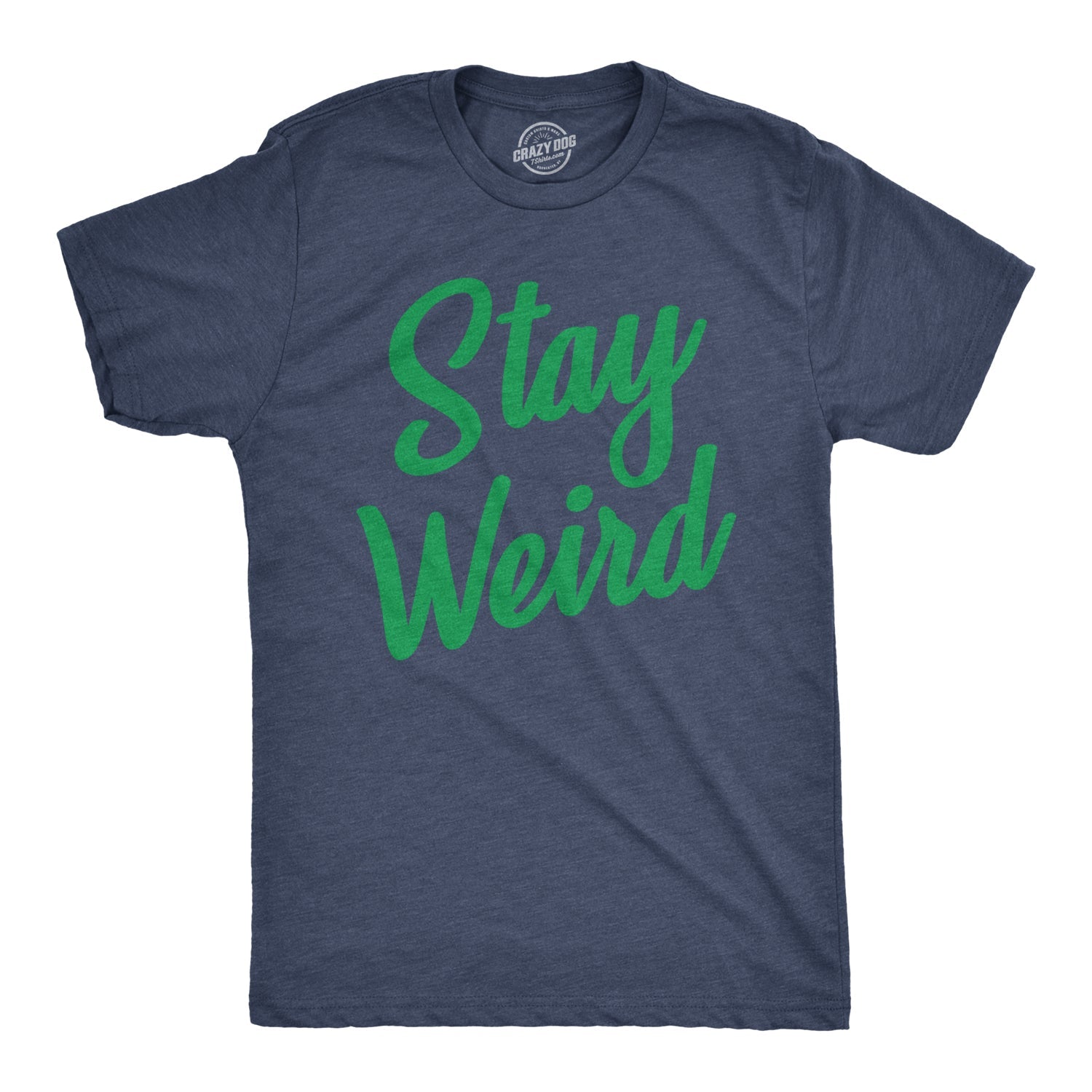 Stay Weird Men's T Shirt