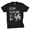 Stop Staring At My Cock Men's T Shirt