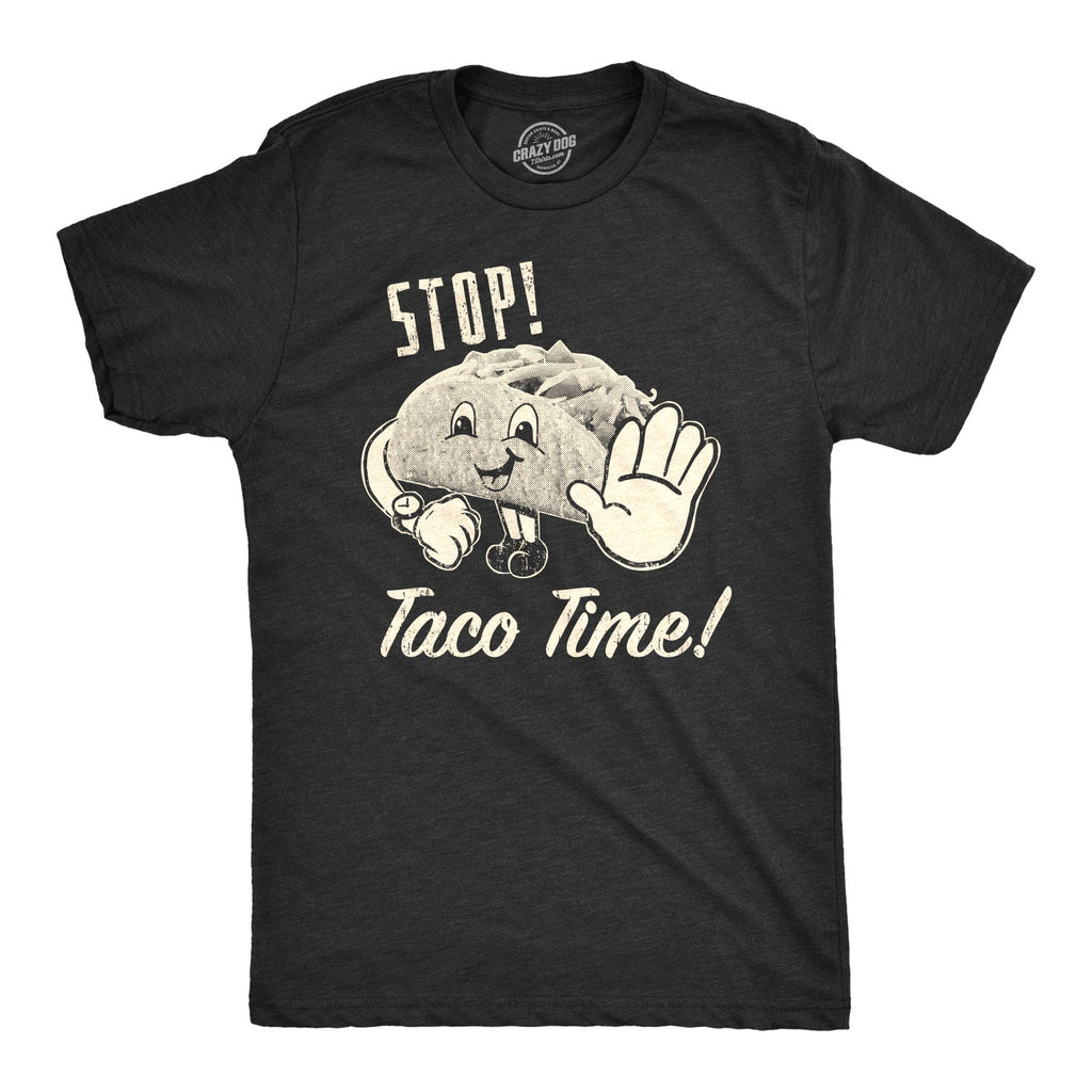 Stop Taco Time Men's T Shirt