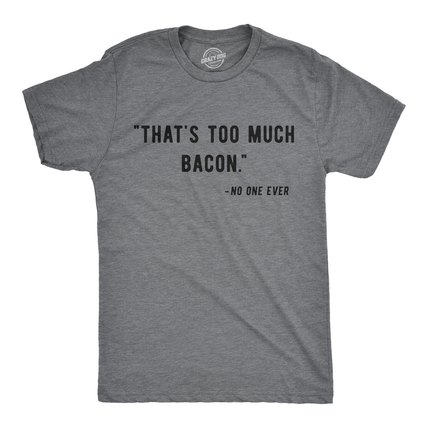 Too Much Bacon Men's T Shirt
