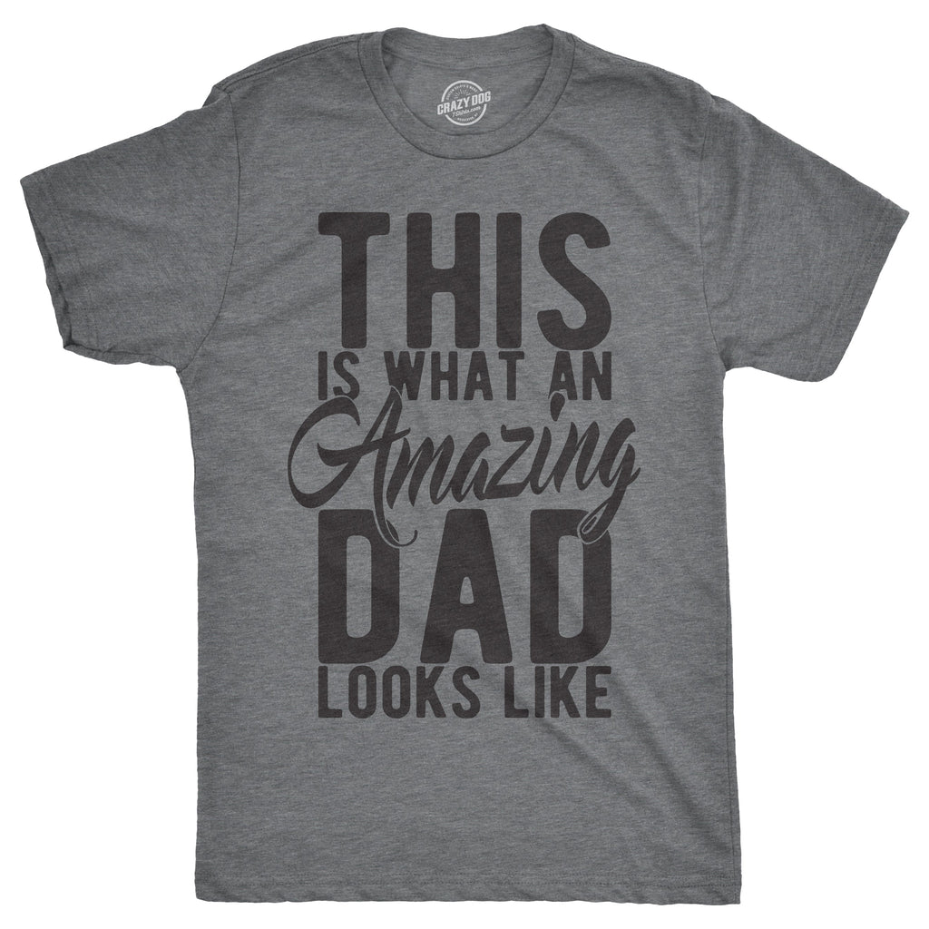 This Is What An Amazing Dad Looks Like Men's T Shirt