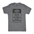 Do Not Touch My Tools Or My Daughter Men's T Shirt