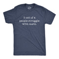 5 Out Of 4 People Struggle With Math Men's T Shirt