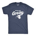It's All Gravy Men's T Shirt