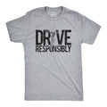 Drive Responsibly Men's T Shirt