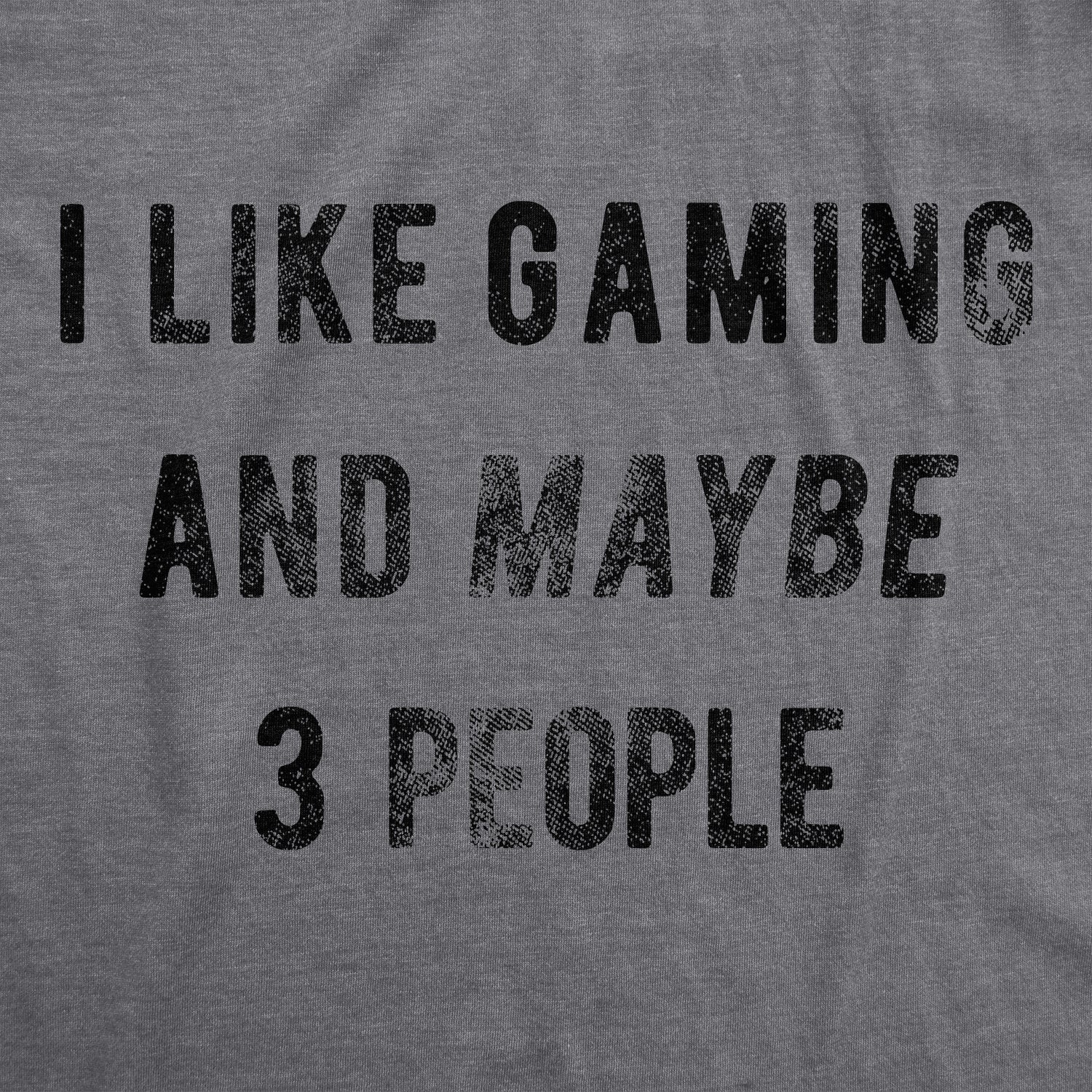 I Like Gaming And Maybe 3 People Men's T Shirt