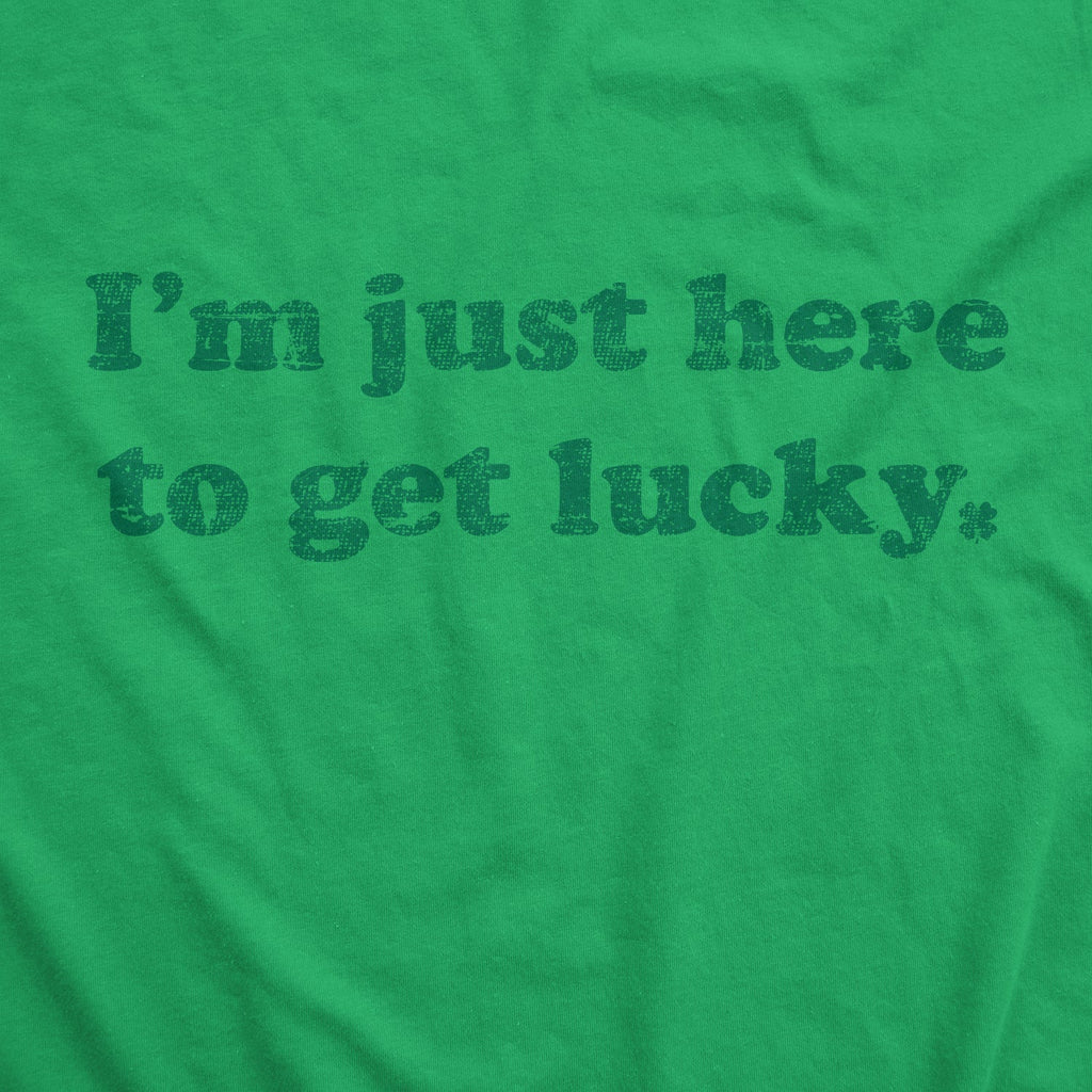 I'm Just Here To Get Lucky Women's T Shirt