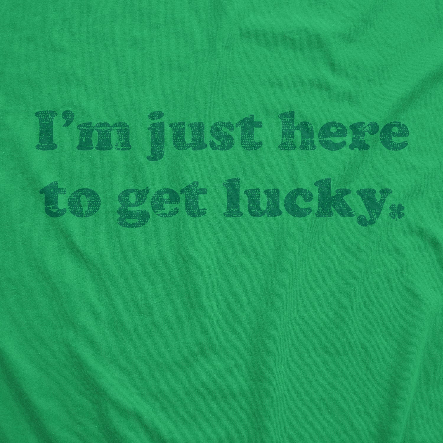 I'm Just Here To Get Lucky Women's T Shirt