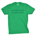 I'm Just Here To Get Lucky Men's T Shirt