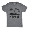 I Put The Fun In Funeral Men's T Shirt
