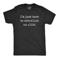 I'm Just Here To Establish An Alibi Men's T Shirt