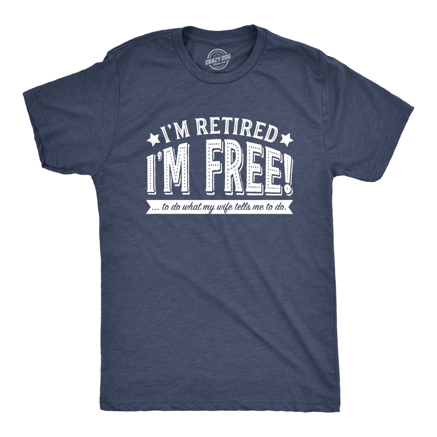 I'm Retired, I'm Free Men's T Shirt