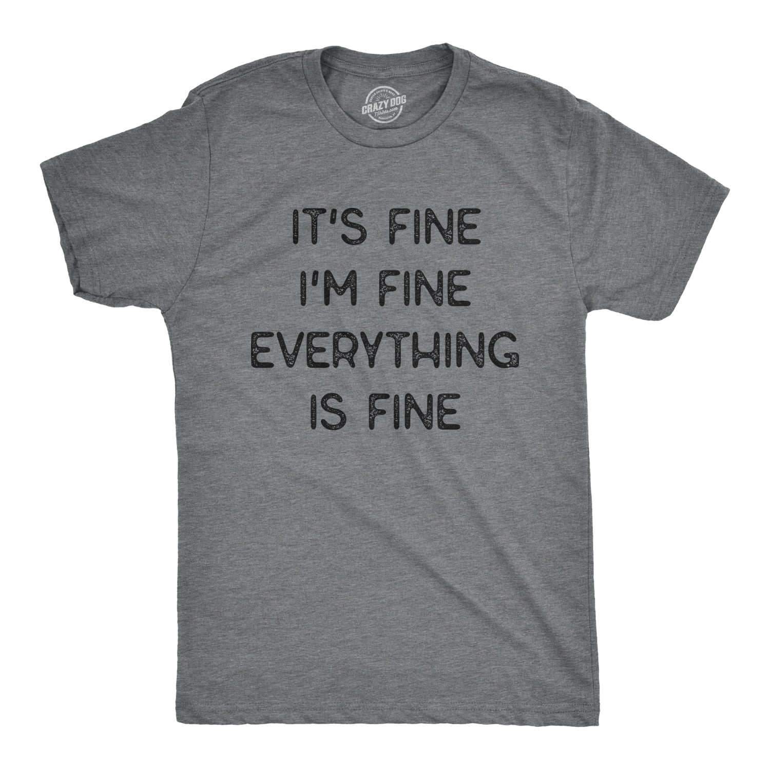 Everything Is Fine Men's T Shirt
