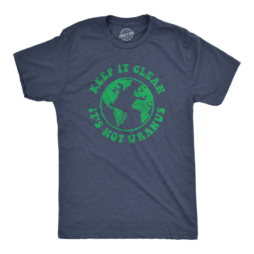 Keep It Clean It's Not Uranus Men's T Shirt