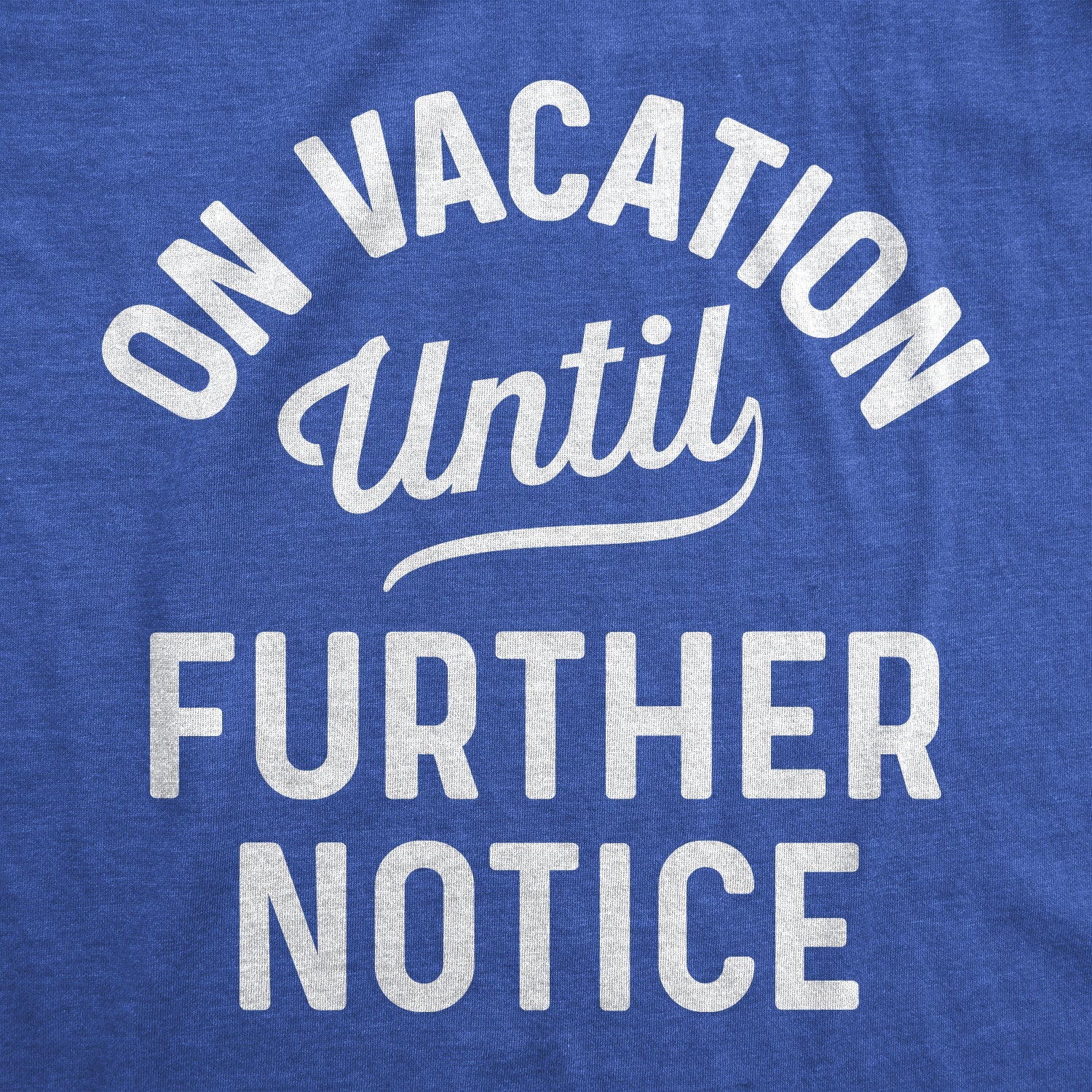 On Vacation Until Further Notice Men's T Shirt