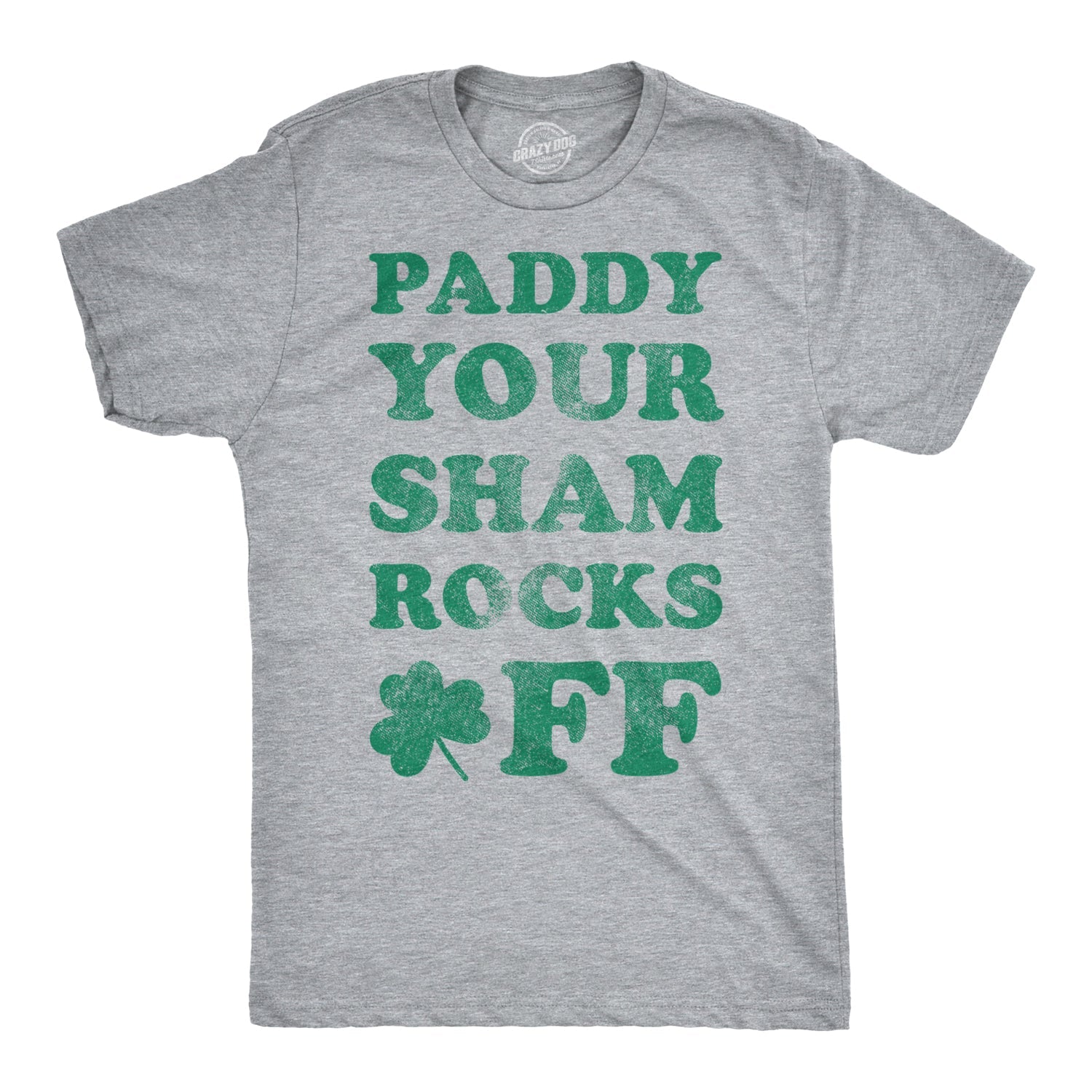 Paddy Your Shamrocks Off Men's T Shirt