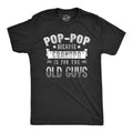 Pop-Pop Because Grandpa Is For The Old Guys Men's T Shirt