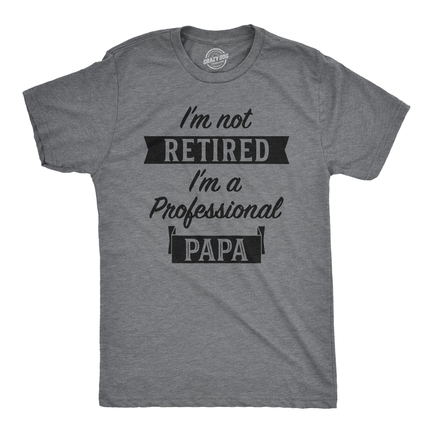 I'm Not Retired I'm A Professional Papa Men's T Shirt