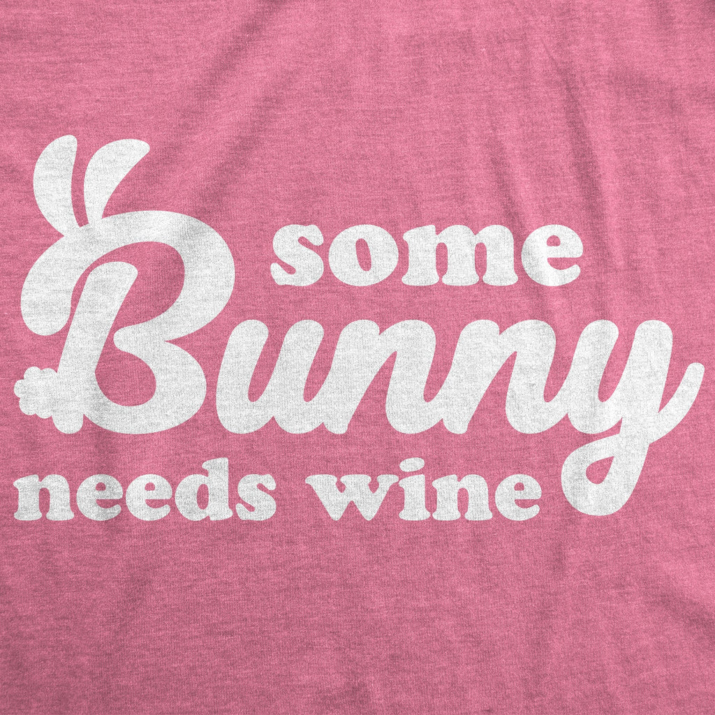Some Bunny Needs Wine Women's T Shirt
